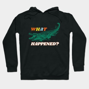 What happend alligator? Hoodie